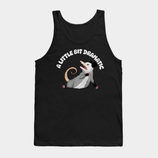 A Little Bit Dramatic - Funny Possum Tank Top